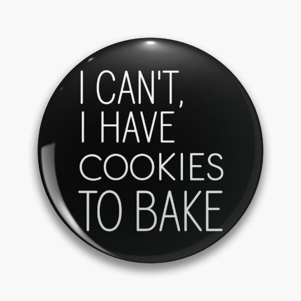 Item preview, I Can't I Have Cookies To Bake Funny Cookie Baking designed and sold by CruelShadesSt.