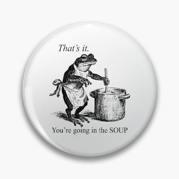 Item preview, That's It, You're Going In The Soup designed and sold by fouadsolii.