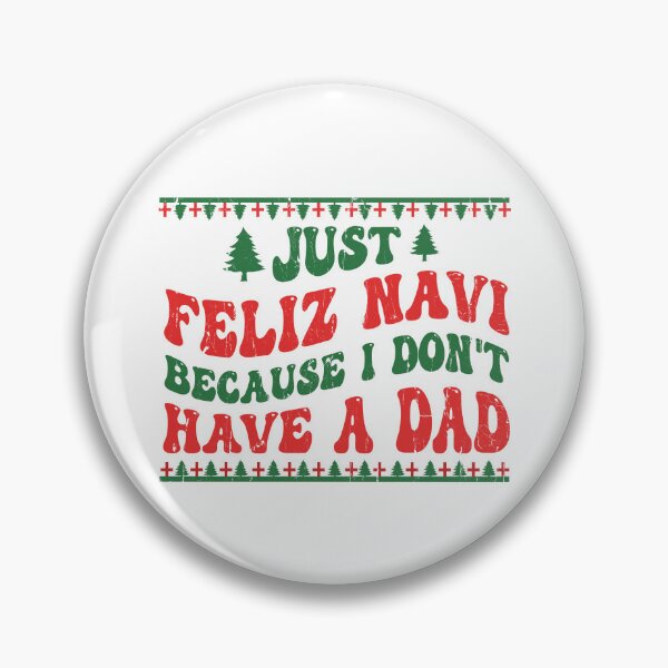 Item preview, Just Feliz Navi Because I Don't Have A Dad designed and sold by passantpossi.