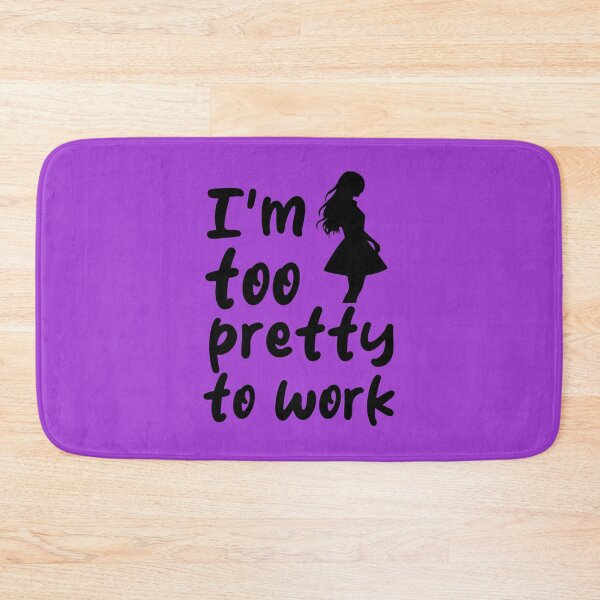 Item preview, I'm Too Pretty To Work. Funny Sarcastic. Sarcastic Quote. Funny Feminine Quote. designed and sold by DesignHouse07.