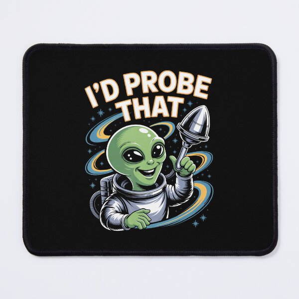 Item preview, Funny Alien Saying Id Probe That Space Humor Women Men designed and sold by BrandyMegan.