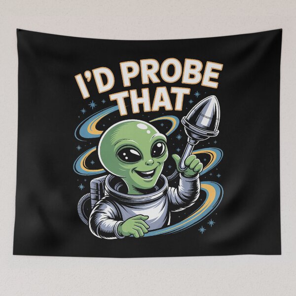 Item preview, Funny Alien Saying Id Probe That Space Humor Women Men designed and sold by BrandyMegan.