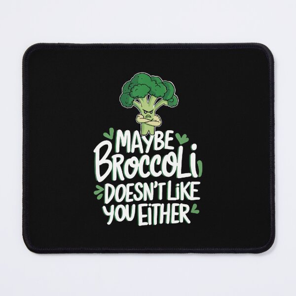 Item preview, Maybe Broccoli Doesn't Like You Either designed and sold by RuthSheila.
