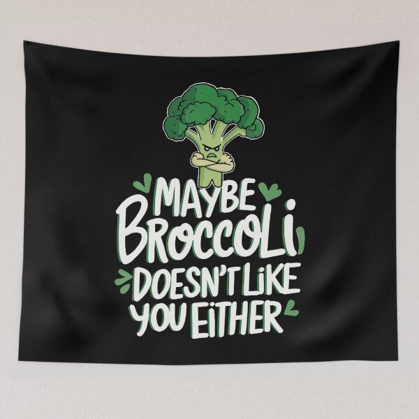 Item preview, Maybe Broccoli Doesn't Like You Either designed and sold by RuthSheila.
