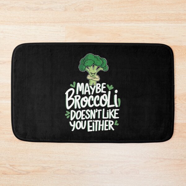 Item preview, Maybe Broccoli Doesn't Like You Either designed and sold by RuthSheila.
