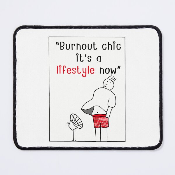 Item preview, Burnout Chic – It’s a Lifestyle Now designed and sold by lifestylecreep.