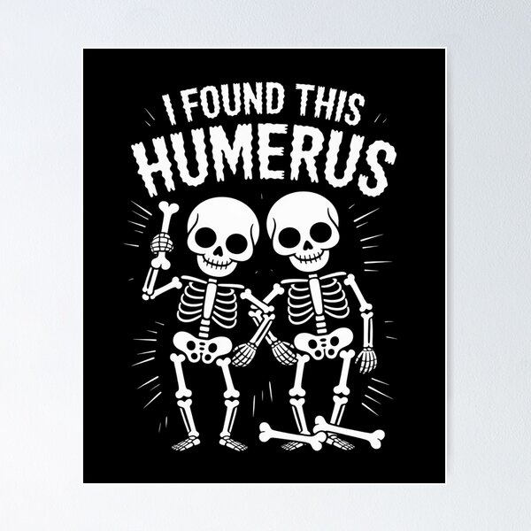 Item preview, Halloween Skeleton I Found Humerus designed and sold by LinlinsDemons.