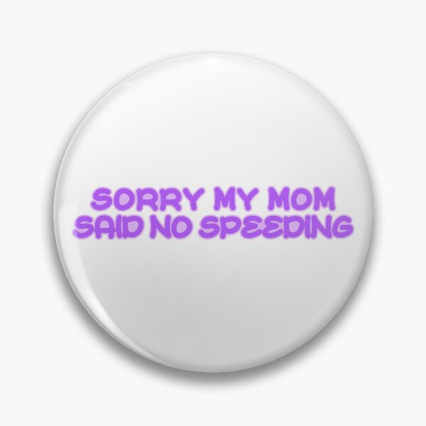 Item preview, Sorry My Mom Said No Speeding designed and sold by the-craft-shop.