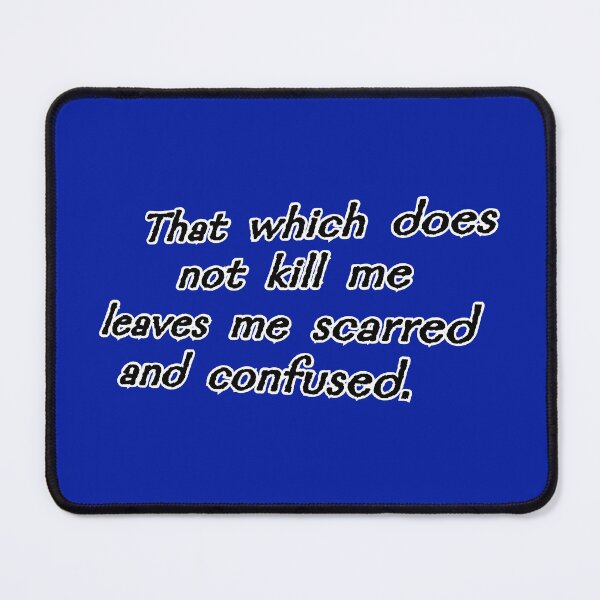 Item preview, That which does not kill me, blue designed and sold by mntimg.