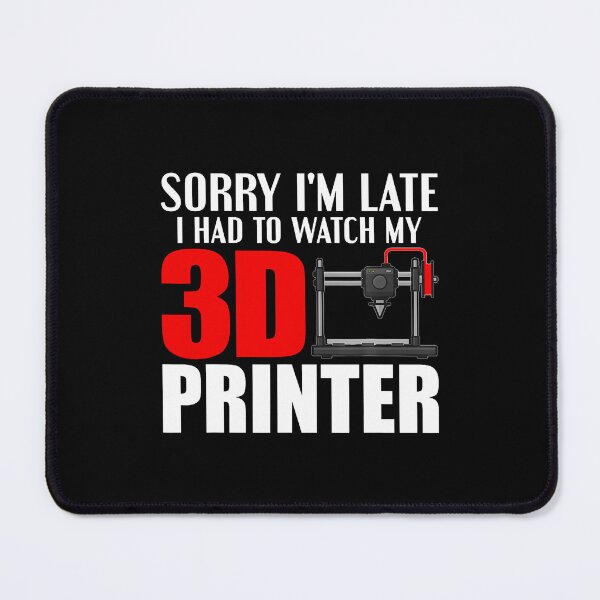 Item preview, I Had To Watch My 3D Printer Funny Rapid Prototyping Lovers designed and sold by AlanaKaren.