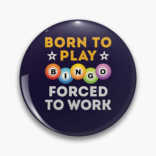 Artikelvorschau, Geboren, um Bingo zu spielen, gezwungen, zu arbeiten entworfen und verkauft von jaygo.