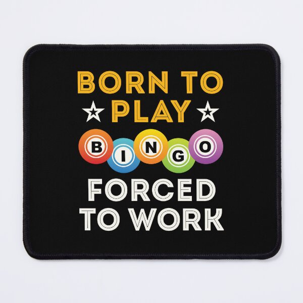 Item preview, Born to Play Bingo Forced to Work designed and sold by jaygo.