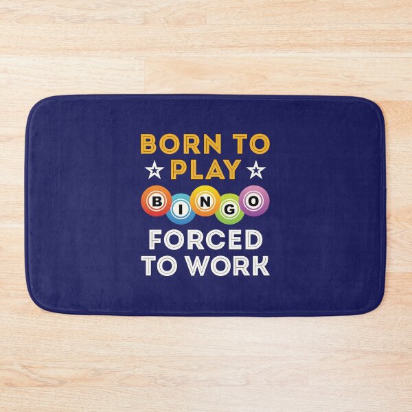 Item preview, Born to Play Bingo Forced to Work designed and sold by jaygo.