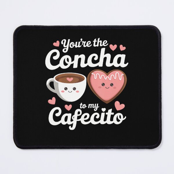 Item preview, You'Re The Concha To My Cafecito Funny Mexican Valentine's designed and sold by LucilleAntoi.