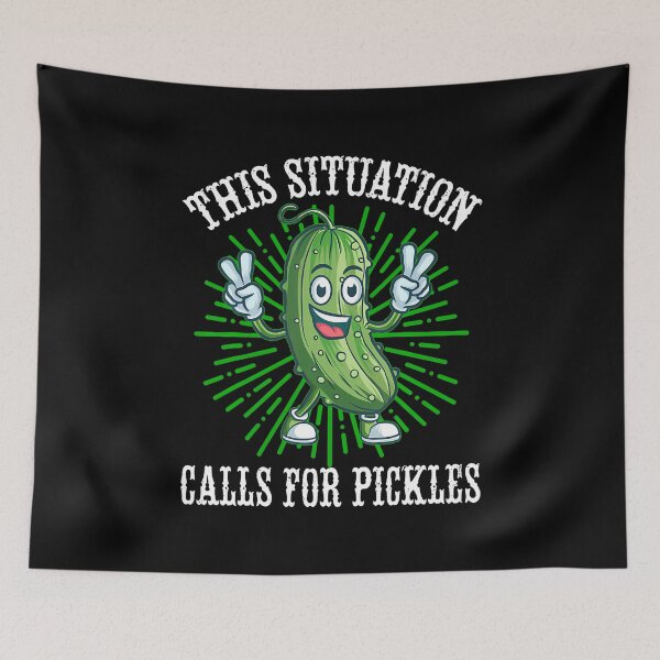 Item preview, This Situation Calls For Pickles I Love Pickles Dill Pickle designed and sold by BrandyMartha.