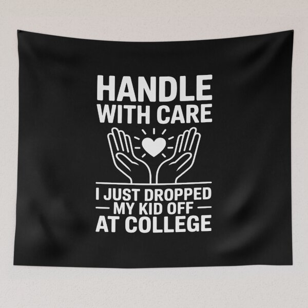 Item preview, Handle with CareI Just Dropped My Kid Off at College Mom Dad designed and sold by FndPardaL.
