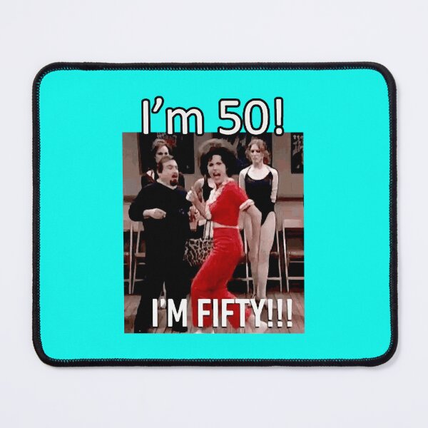 Item preview, I'm 50 - Sally O'Malley Classic designed and sold by xnewsomefiles.