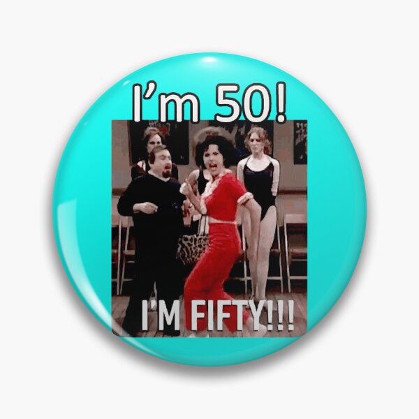 Item preview, I'm 50 - Sally O'Malley Classic designed and sold by xnewsomefiles.