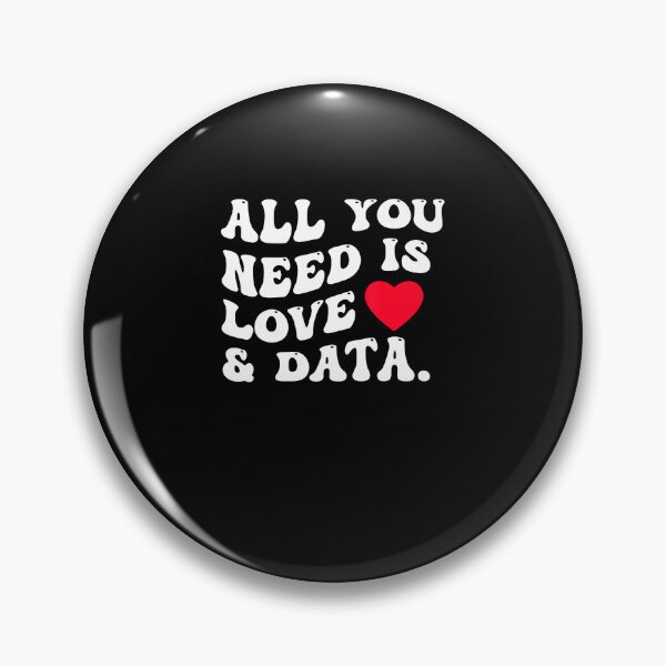 Item preview, All You Need Is Love And Data Funny Valentine Data Analysis designed and sold by LucilleAntoi.