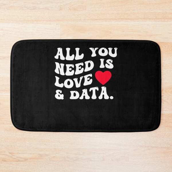 Item preview, All You Need Is Love And Data Funny Valentine Data Analysis designed and sold by LucilleAntoi.