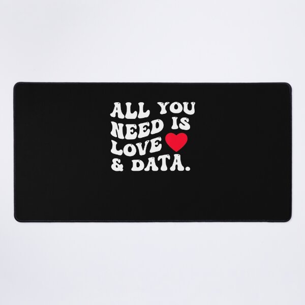 Item preview, All You Need Is Love And Data Funny Valentine Data Analysis designed and sold by LucilleAntoi.