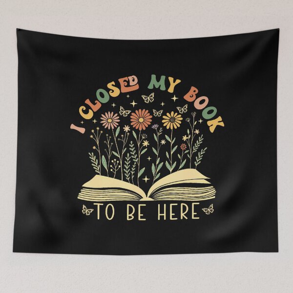 Item preview, I Closed My Book To Be Here Floral Bookworm Funny Reading designed and sold by ElizabethVivan.