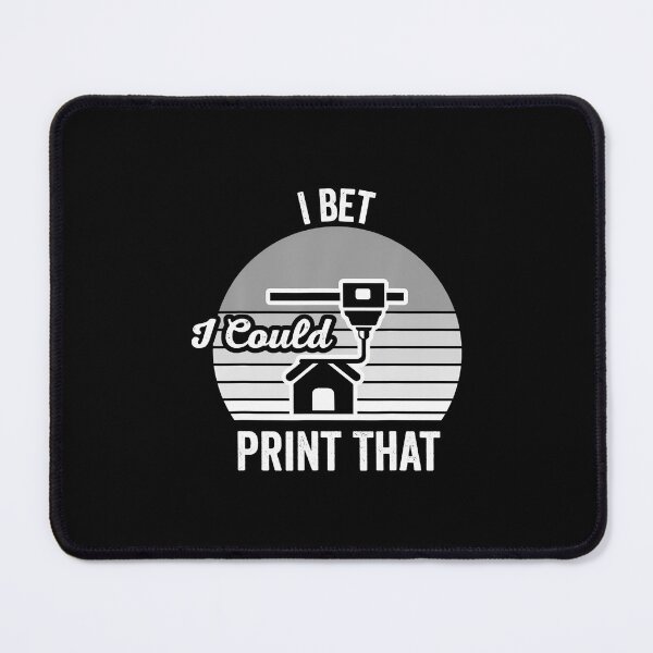 Item preview, I Bet I Could Print That 3D Printer Fun designed and sold by BrandyMartha.