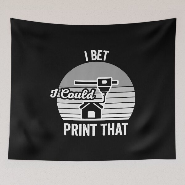 Item preview, I Bet I Could Print That 3D Printer Fun designed and sold by BrandyMartha.