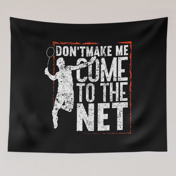 Item preview, Don't Make Me Come To The Net Funny Badminton designed and sold by FloraVenita.