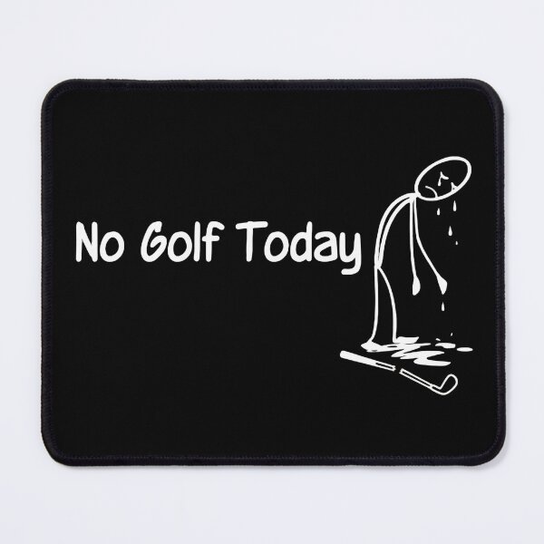 Item preview, No Golf Today Due to Mandatory Chill Time designed and sold by HumansStuck12.