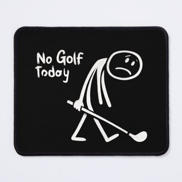 Item preview, No Golf Today Because Real Life Interfered Again designed and sold by HumansStuck12.
