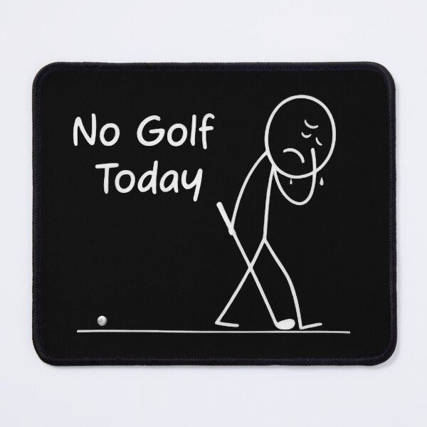 Item preview, No Golf Today Because the Fairways Needed a Vacation designed and sold by HumansStuck12.