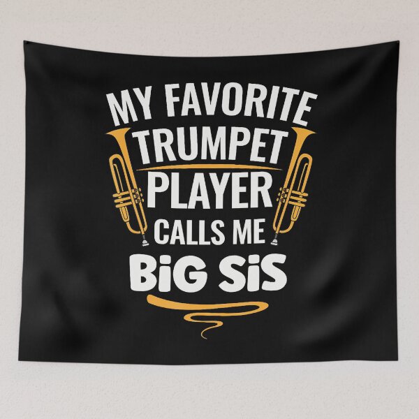 Item preview, My Favorite Trumpet Player Calls Me Big Sis designed and sold by DesireeAngela1.