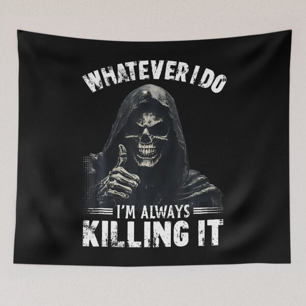 Item preview, Whatever I Do I'M Always Killing It Funny Grim Reaper Meme designed and sold by DesireeAngela1.