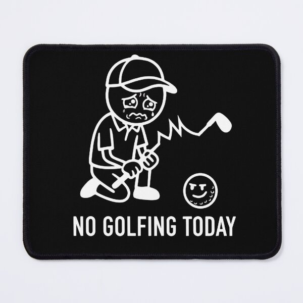 Item preview, No Golf Today Because Someone Misplaced the Motivation designed and sold by HumansStuck12.