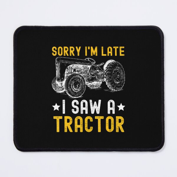 Item preview, Sorry I'M Late I Saw A Tractor Funny Tractor Owner Farm Boys designed and sold by LavetaCatherine.