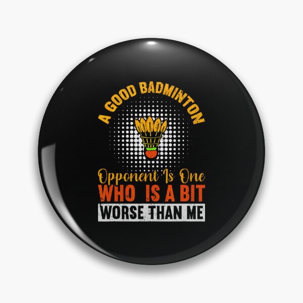 Item preview, A Good Badminton Opponent Is A Bit Worse Than Me Badminton designed and sold by LavetaCatherine.