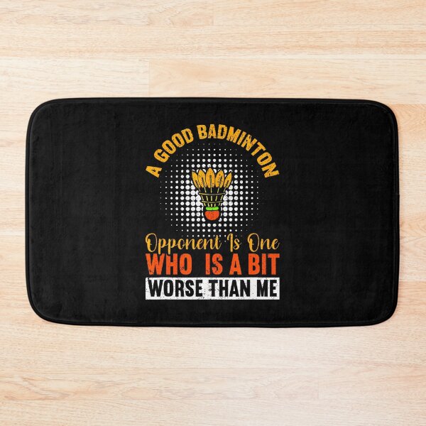 Item preview, A Good Badminton Opponent Is A Bit Worse Than Me Badminton designed and sold by LavetaCatherine.