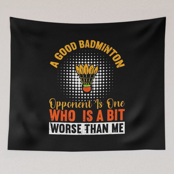 Item preview, A Good Badminton Opponent Is A Bit Worse Than Me Badminton designed and sold by LavetaCatherine.