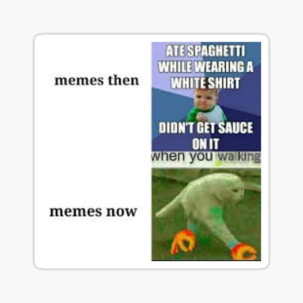 New Memes Are Better Sticker By Extrathick Redbubble New Memes Are Better Sticker By Extrathick Redbubble
