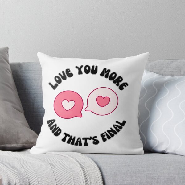 Item preview, Love you more ( and that’s final) designed and sold by Nokart.
