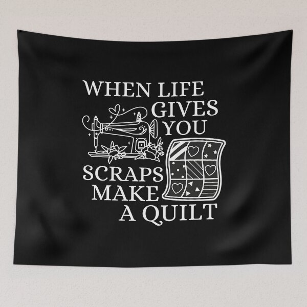 Item preview, When Life Gives You Scraps Make A Quilt - Funny Quilter designed and sold by LavetaCatherine.