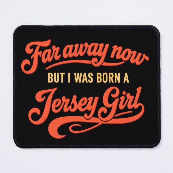 Item preview, Far away now but I was born a Jersey Girl designed and sold by JerseyGirls.