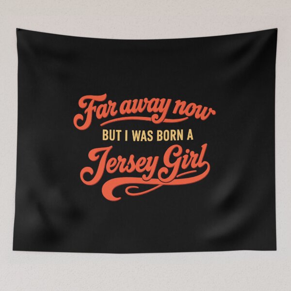 Item preview, Far away now but I was born a Jersey Girl designed and sold by JerseyGirls.