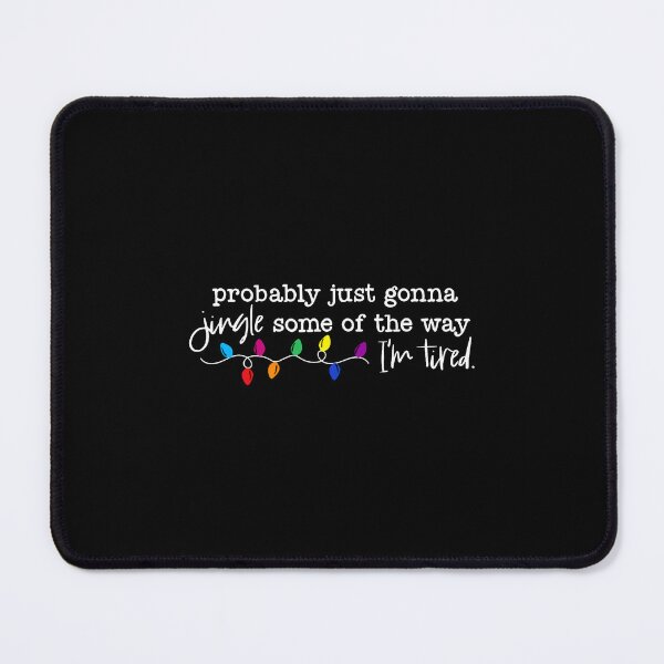 Item preview, Funny Probably Just Gonna Jingle Some Of The Way I'M Tired designed and sold by PatriciaKelsey.