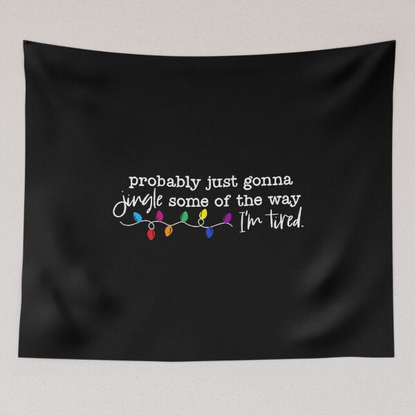 Item preview, Funny Probably Just Gonna Jingle Some Of The Way I'M Tired designed and sold by PatriciaKelsey.