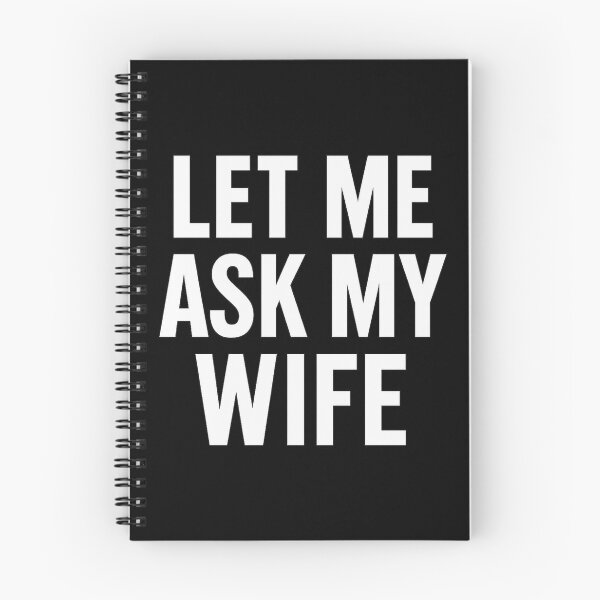 Item preview, Let Me Ask My Wife – Funny Bold Text designed and sold by getpressedshirt.