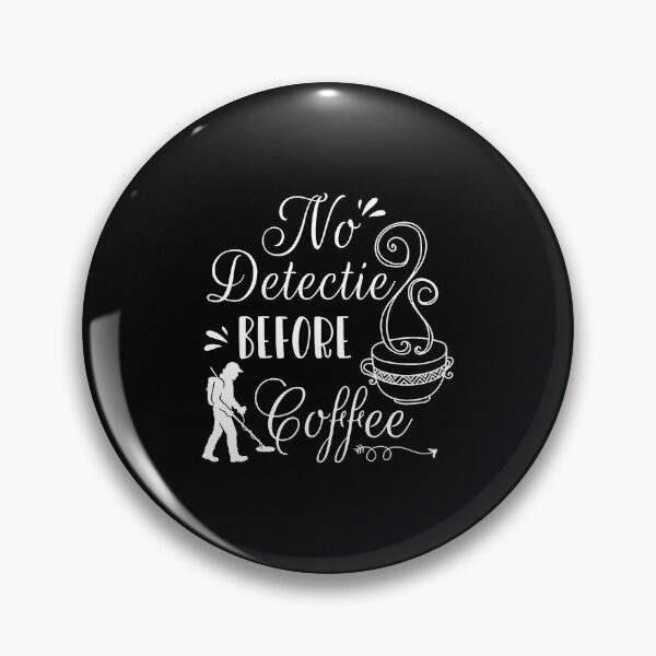 Item preview, No Detectie Before Coffee Dirt Fishing 	 Detector designed and sold by ChantelNicole.