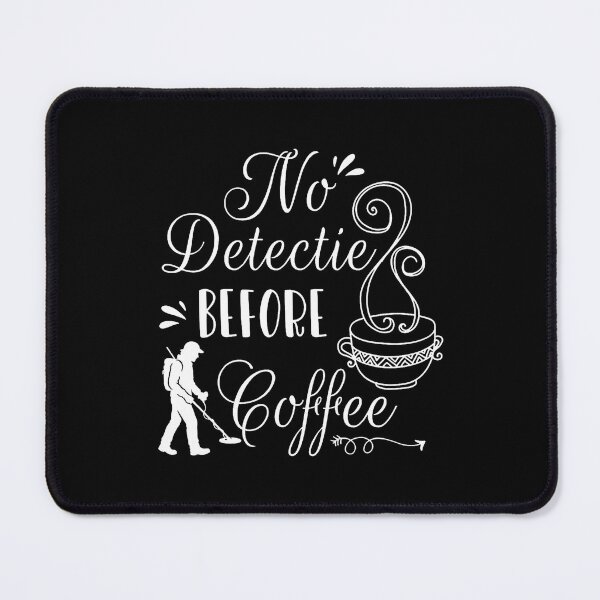 Item preview, No Detectie Before Coffee Dirt Fishing 	 Detector designed and sold by ChantelNicole.