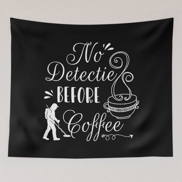 Item preview, No Detectie Before Coffee Dirt Fishing 	 Detector designed and sold by ChantelNicole.